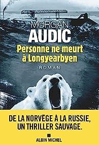 Personne ne meurt à Longyearbyen, Morgan Audic… ma rentrée littéraire !
