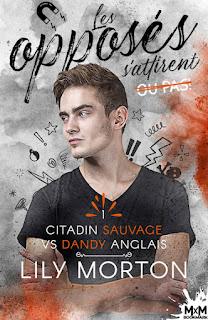 Les opposés s'attirent... ou pas, #1 Citadin sauvage vs Dandy anglais de Lily Morton