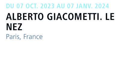 Fondation GIACOMETTI Institut  » Alberto Giacometti – Le Nez – à partir du 7 Octobre 2023.