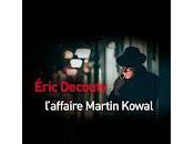 "L'affaire Martin Kowal" d'Éric Decouty