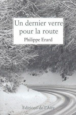 Un dernier verre pour la route, de Philippe Erard