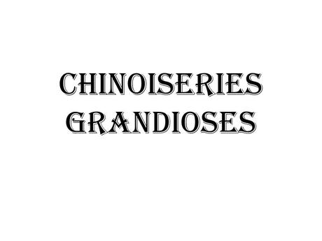 Divers - Chinoiseries grandioses