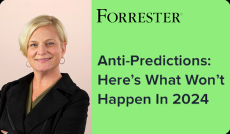 Forrester Anti-Predictions 2024