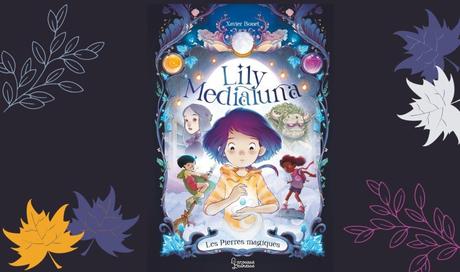Lily Medialuna, à la découverte de sa magie