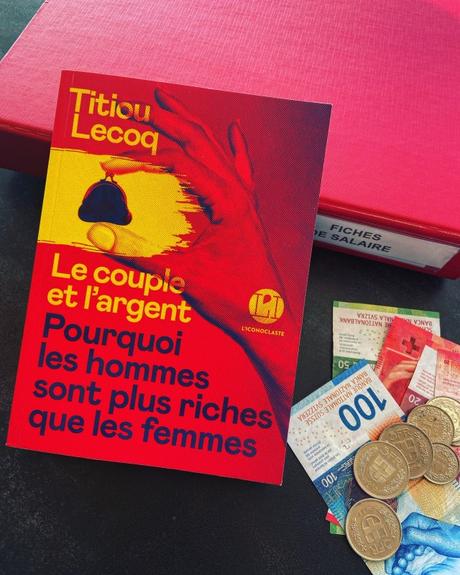 J’ai lu: le couple et l’argent – Pourquoi les hommes sont plus riches que les femmes de Titiou Lecoq