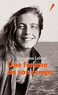 Une femme de son temps, Joséphine Lebard Une femme de son temps, Joséphine Lebard