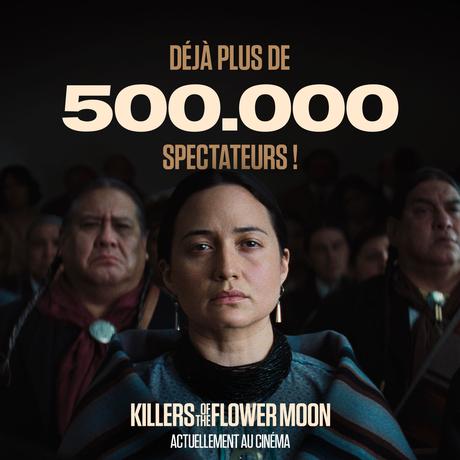 🎬KILLERS OF THE FLOWER MOON de Martin Scorsese décroche la lune : déjà 500.000 entrées au Cinéma