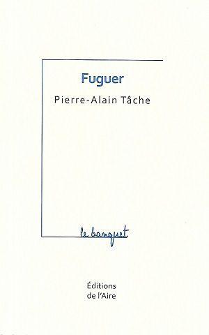 Fuguer, de Pierre-Alain Tâche