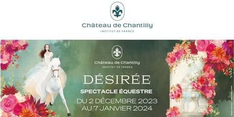 DÉSIRÉE, LE NOUVEAU SPECTACLE DE NOËL DES GRANDES ÉCURIES DU CHÂTEAU DE CHANTILLY - Du 2 décembre 2023 au 7 Janvier 2024