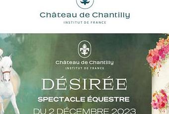 DÉSIRÉE, LE NOUVEAU SPECTACLE DE NOËL DES GRANDES ÉCURIES DU CHÂTEAU DE CHANTILLY - Du 2 