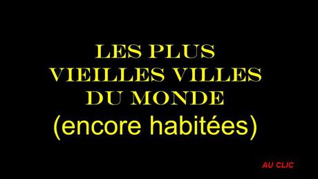 Le monde - Les plus anciennes villes du monde