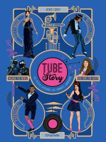 Tube Story – Petits secrets et dessous de nos chansons favorites