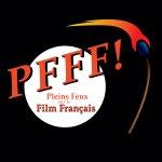 Les Pleins Feux sur le Film Francophone, alias PFFF !
