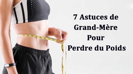 7 Astuces de Grand-Mère Pour Perdre du Poids ww