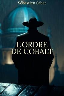 L'Ordre de Cobalt (Sébastien Sabat)