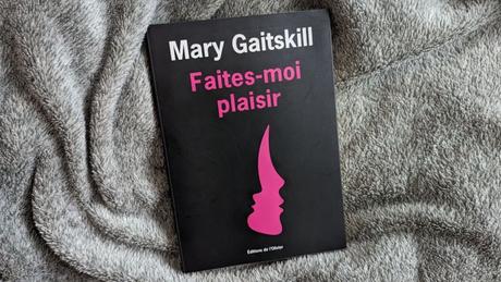 Faites-moi plaisir – Mary Gaitskill