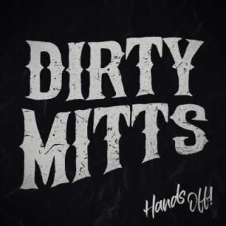 Dirty Mitts - Hands Off!