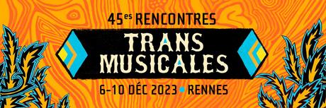 #RENNES - Les Trans Musicales 2023 du 6 au 10 Décembre : Un Engagement Renforcé pour la Transition Écologique et Sociale