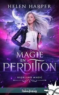 Highland magic #1 Magie en perdition de Helen Harper
