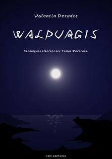 Walpurgis, tome 1 (Valentin Decodts)