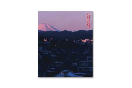 TAKASHI HOMMA – THIRTY-SIX VIEWS OF MOUNT FUJI