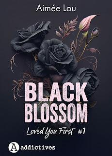 Black Blossom # 1 Loved you first d’Aimée Lou