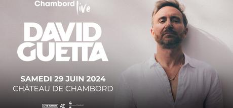 🎧🎶David Guetta en concert au Château de Chambord ! le samedi 29 juin 2024