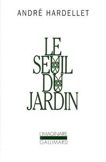 Le Seuil du jardin d’André Hardellet