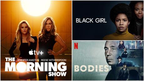 Séries | THE MORNING SHOW S03 – 15/20 | BLACK GIRL S01 – 13/20 | BODIES – 12/20