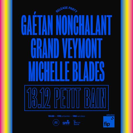 Gaétan Nonchalant (+ Michelle Blades + Grand Veymont) - Paris, Petit Bain - 13 décembre 2023