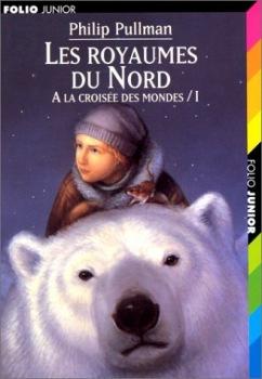 Les royaumes du Nord (A la croisée des mondes vol 1), Philip Pullman… coup de coeur !