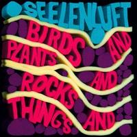 Seelenluft - Birds And Plants And Rocks And Things
