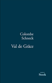 Val de Grâce de Colombe Schneck