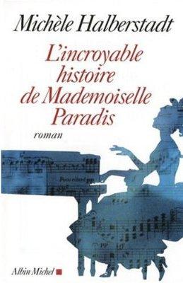 L'incroyable histoire Mademoiselle paradis; Michèle Halberstadt