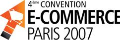 4eme convention E-commerce - Paris 2007 - 11, 12 et 13 juillet 2007