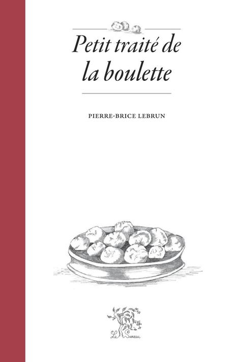 le petit traité de la boulette - pierre-brice lebrun - le sureau éditions (2009)