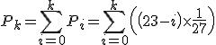 P_k=\sum_{i=0}^kP_i=\sum_{i=0}^k\left(\left(23-i\right){\times}{\frac{1}{27}\right)