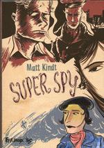Super Spy, de Matt Kindt