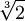 \sqrt[3]2