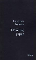 Où on va papa? - Jean-Louis Fournier