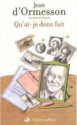 Qu'ai-je donc fait Jean Ormesson