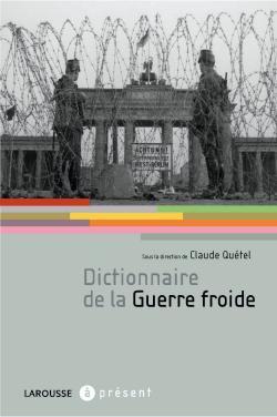 Dictionnaire de la guerre froide*/Claude Quétel