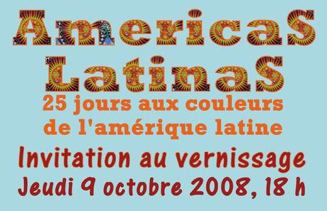A vos agendas : vernissage d'AmericaS LatinaS 9/10/08 à partir de 18 h