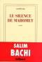 Le silence de Mahomet / Salim Bachi