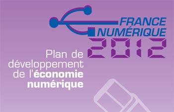 Plan numérique 2012 : Monter la France au grade de grande nation numérique d'ici 2012