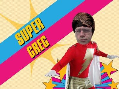 Super Greg ! Make Me Super !