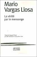 Lire et écrire. Mario Vargas Llosa, La vérité par le mensonge.