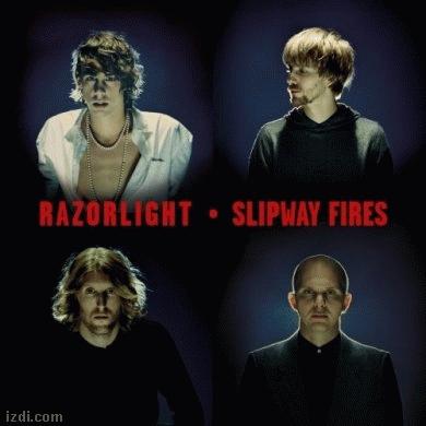 RAZORLIGHT / Slipway Fires