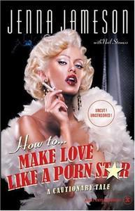 Couverture du livre How To Make Love Like A Porn Star
