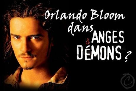 Orlando Bloom dans Anges & Démons ?